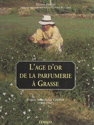 cover image of L'âge d'or de la parfumerie à Grasse